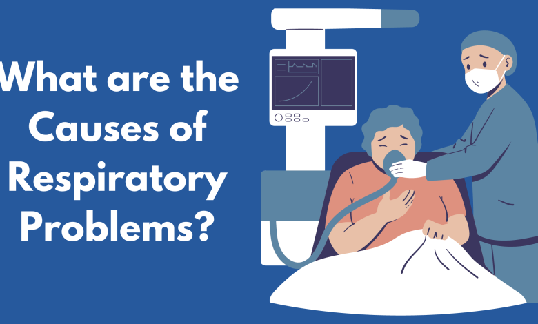 What Are The Causes Of Respiratory Problems
