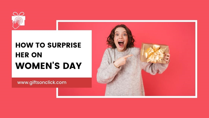 How to Surprise Her on Women’s Day?