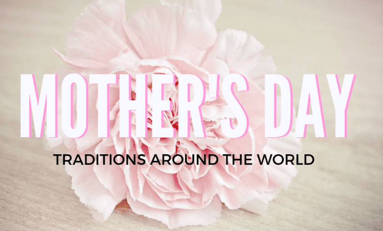 Mother’s Day Traditions: Global Edition