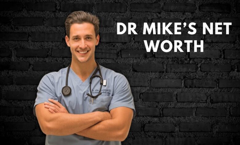 Dr Mike’s Net Worth